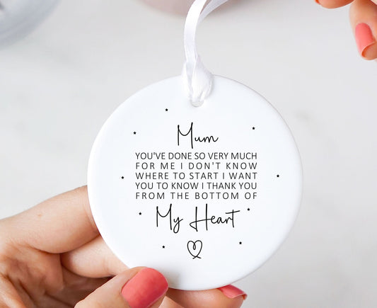 Mum You've Done So Much For Me Keepsake Ceramic Ornament