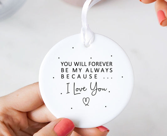 You Will Forever Be My Always Ceramic Keepsake Ornament