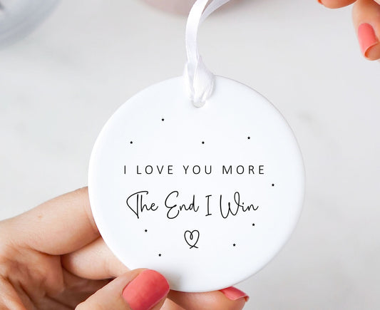 I Love You More I Win The End Ceramic Keepsake Ornament