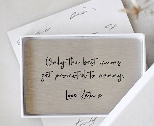 Personalised Only The Best Mums Get Promoted To Nanny Sentimental Wallet Metal Card