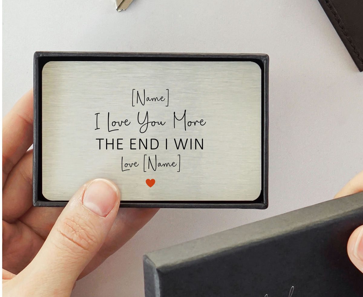 Personalised I Love You More The End I Win Metal Sentimental Wallet Card