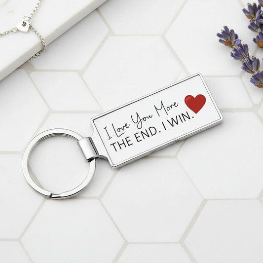 I Love You More The End I Win Metal Keyring